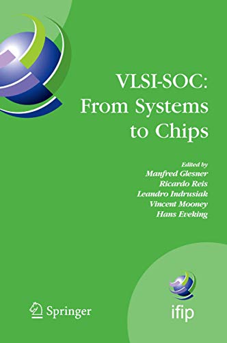 Imagen de archivo de VLSI-SOC: From Systems to Chips: IFIP TC 10/WG 10.5, Twelfth International Conference on Very Large Scale Ingegration of System on Chip (VLSI-SoC . and Communication Technology, 200) a la venta por Lucky's Textbooks