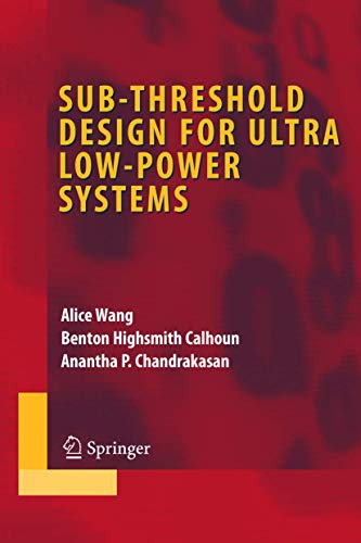 9781441941381: Sub-threshold Design for Ultra Low-Power Systems (Integrated Circuits and Systems)