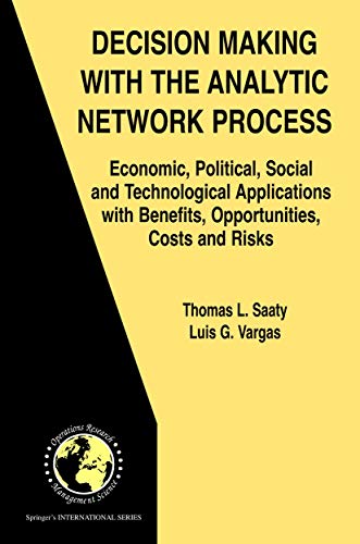 Stock image for Decision Making with the Analytic Network Process: Economic, Political, Social and Technological Applications with Benefits, Opportunities, Costs and Risks for sale by THE SAINT BOOKSTORE