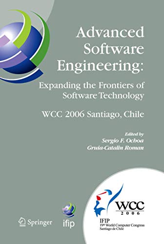 Stock image for Advanced Software Engineering: Expanding the Frontiers of Software Technology : IFIP 19th World Computer Congress, First International Workshop on Adv for sale by Chiron Media