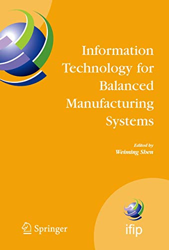 Stock image for Information Technology for Balanced Manufacturing Systems : IFIP TC 5; WG 5.5 Seventh International Conference on Information Technology for Balanced Automation Systems in Manufacturing and Services; for sale by Ria Christie Collections