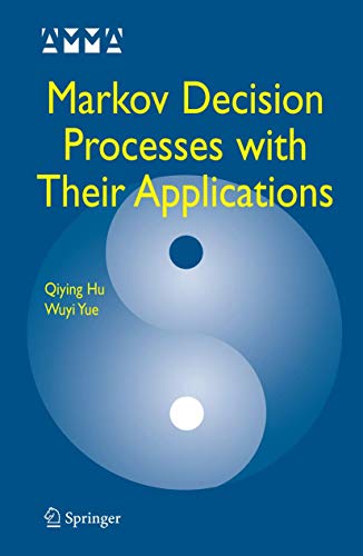 Imagen de archivo de Markov Decision Processes with Their Applications (Advances in Mechanics and Mathematics, 14) a la venta por Lucky's Textbooks