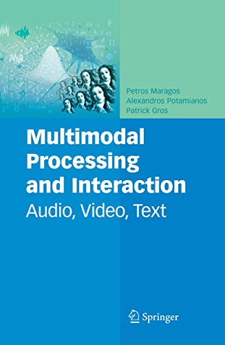 Beispielbild fr Multimodal Processing and Interaction: Audio, Video, Text (Multimedia Systems and Applications, 33) zum Verkauf von Lucky's Textbooks