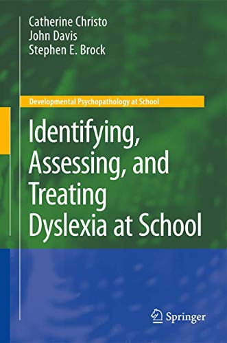 Identifying, Assessing, and Treating Dyslexia at School (Developmental Psychopathology at School) (9781441946966) by Christo, Catherine