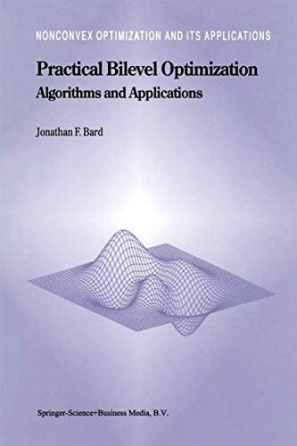 9781441948076: Practical Bilevel Optimization: Algorithms and Applications: 30 (Nonconvex Optimization and Its Applications)