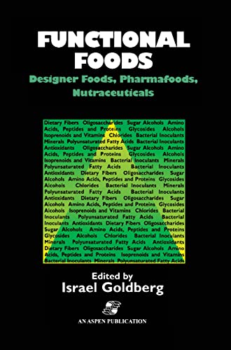 Functional Foods: Designer Foods, Pharmafoods, Nutraceuticals: Designer Foods, Pharmafoods, Nutraceuticals (9781441951953) by Goldberg, Israel