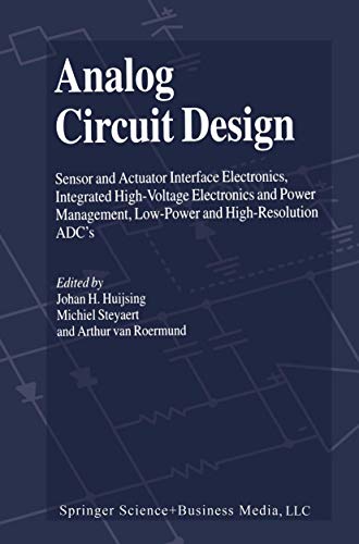 9781441952530: Analog Circuit Design: Sensor and Actuator Interface Electronics, Integrated High-voltage Electronics and Power Management, Low-power and High-resolution Adc's