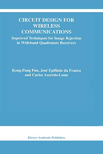 9781441953490: Circuit Design for Wireless Communications: Improved Techniques for Image Rejection in Wideband Quadrature Receivers: 728 (The Springer International Series in Engineering and Computer Science, 728)