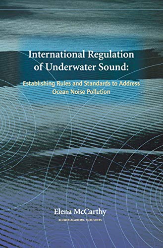 9781441954695: International Regulation of Underwater Sound: Establishing Rules And Standards To Address Ocean Noise Pollution