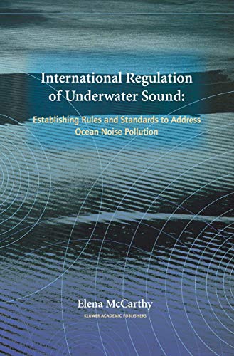 9781441954695: International Regulation of Underwater Sound: Establishing Rules and Standards to Address Ocean Noise Pollution