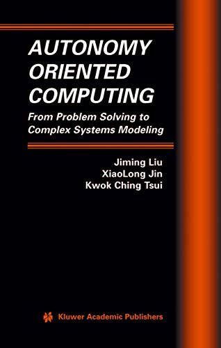 Stock image for Autonomy Oriented Computing: From Problem Solving to Complex Systems Modeling (Multiagent Systems, Artificial Societies, and Simulated Organizations, 12) for sale by BOOKWEST