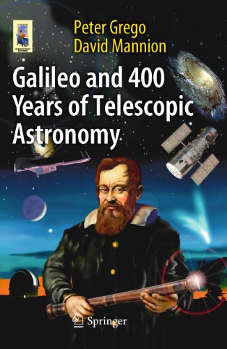 Galileo and 400 Years of Telescopic Astronomy (Astronomers' Universe) (9781441955708) by Grego, Peter
