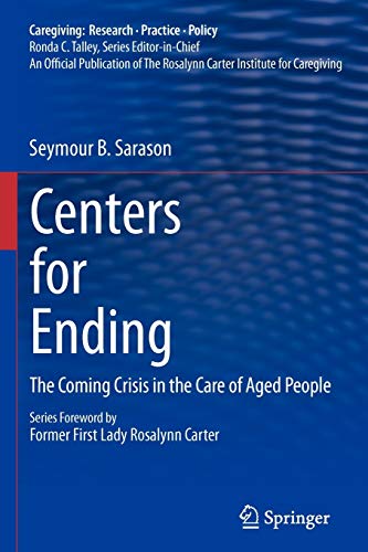 Beispielbild fr Centers for Ending: The Coming Crisis in the Care of Aged People zum Verkauf von Revaluation Books