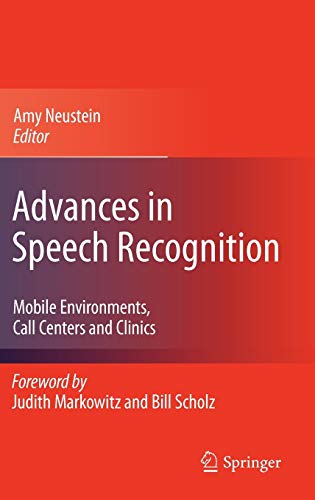 9781441959508: Advances in Speech Recognition: Mobile Environments, Call Centers and Clinics