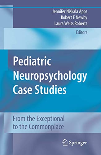 Stock image for Pediatric Neuropsychology Case Studies: From the Exceptional to the Commonplace for sale by SecondSale