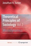 Theoretical Principles of Sociology, Volume 2: Microdynamics (9781441962263) by Turner, Jonathan H.