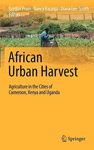 Imagen de archivo de African Urban Harvest Agriculture in the Cities of Cameroon, Kenya and Uganda a la venta por Buchpark