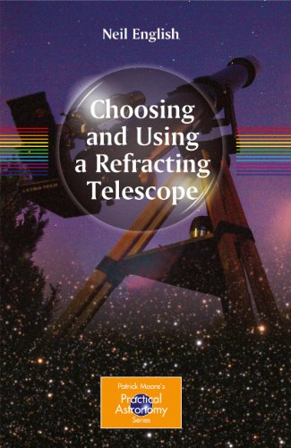 Beispielbild fr Choosing and Using a Refracting Telescope (The Patrick Moore Practical Astronomy Series) zum Verkauf von WorldofBooks