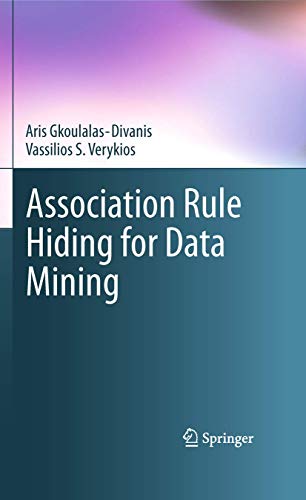 Stock image for Association Rule Hiding for Data Mining (Advances in Database Systems, 41) for sale by Phatpocket Limited