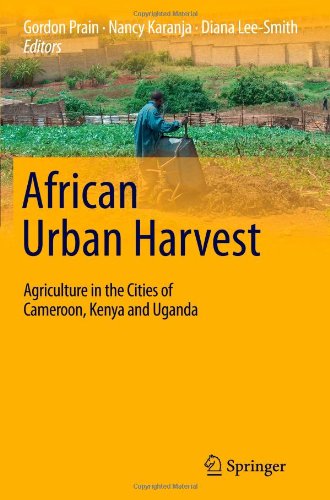 Imagen de archivo de African Urban Harvest: Agriculture in the Cities of Cameroon, Kenya and Uganda Prain, Gordon; Karanja, Nancy and Lee-Smith, Diana a la venta por Aragon Books Canada