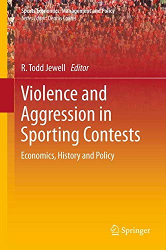 Stock image for Violence and Aggression in Sporting Contests: Economics, History and Policy (Sports Economics, Management and Policy, 4) for sale by Phatpocket Limited