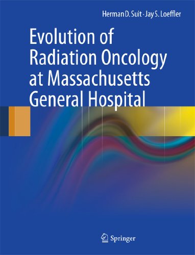 Evolution of Radiation Oncology at Massachusetts General Hospital (9781441967435) by Suit, Herman D.; Loeffler, Jay S.