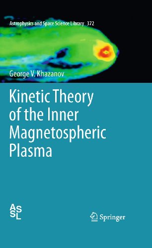 9781441967961: Kinetic Theory of the Inner Magnetospheric Plasma: 372 (Astrophysics and Space Science Library, 372)