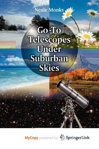Go-To Telescopes Under Suburban Skies (9781441968524) by Neale Monks
