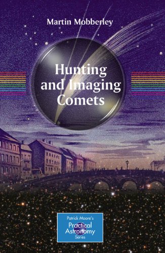 Beispielbild fr Hunting and Imaging Comets (The Patrick Moore Practical Astronomy Series) zum Verkauf von WeBuyBooks