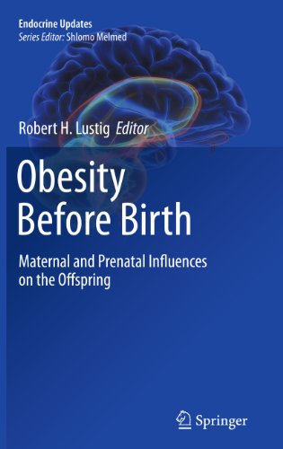 Obesity Before Birth: Maternal And Prenatal Influences On The Offspring (endocrine Updates)