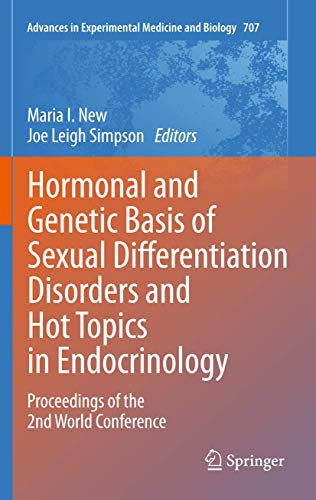 Stock image for Hormonal and Genetic Basis of Sexual Differentiation Disorders and Hot Topics in Endocrinology: Proceedings of the 2nd World Conference: 707 (Advances in Experimental Medicine and Biology, 707) for sale by Goldstone Books