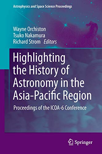 Highlighting the History of Astronomy in the Asia-Pacific Region : Proceedings of the ICOA-6 Conference - Wayne Orchiston