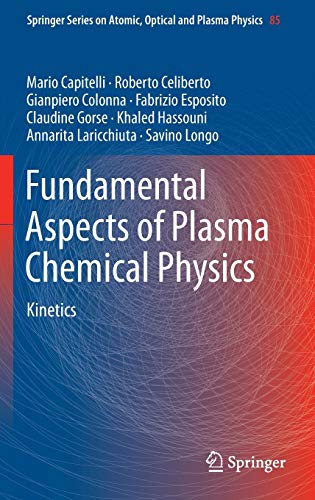 Beispielbild fr Fundamental Aspects of Plasma Chemical Physics: Kinetics (Springer Series on Atomic, Optical, and Plasma Physics, 85) zum Verkauf von Lucky's Textbooks