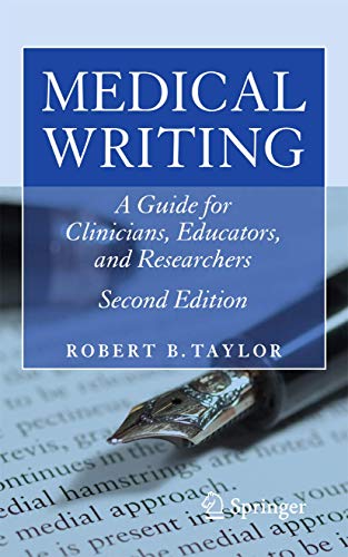 Medical Writing: A Guide for Clinicians, Educators, and Researchers (9781441982339) by Taylor, Robert B.