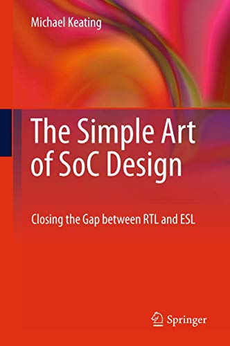 9781441985859: The Simple Art of SoC Design: Closing the Gap Between RTL and ESL