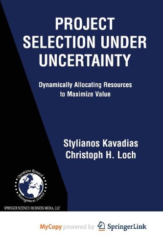 9781441990815: Project Selection Under Uncertainty: Dynamically Allocating Resources to Maximize Value