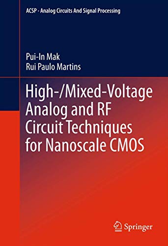 High-/Mixed-Voltage Analog and RF Circuit Techniques for Nanoscale CMOS (Analog Circuits and Signal Processing) (9781441995384) by Mak, Pui-In; Martins, Rui Paulo