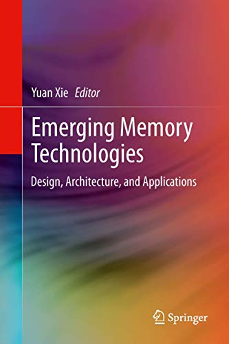 Emerging Memory Technologies. Design, Architecture, and Applications.