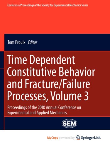 9781441997951: Time Dependent Constitutive Behavior and Fracture/Failure Processes, Volume 3: Proceedings of the 2010 Annual Conference on Experimental and Applied Mechanics