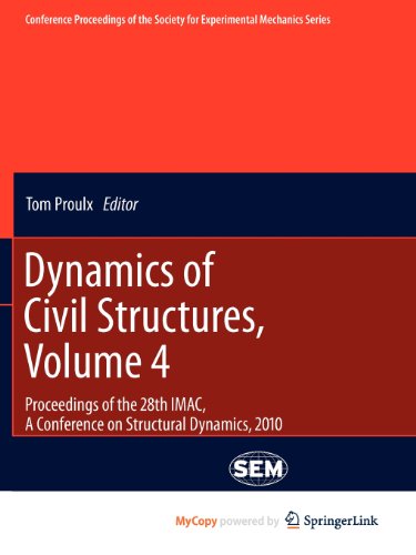 9781441998323: Dynamics of Civil Structures, Volume 4: Proceedings of the 28th IMAC, A Conference on Structural Dynamics, 2010
