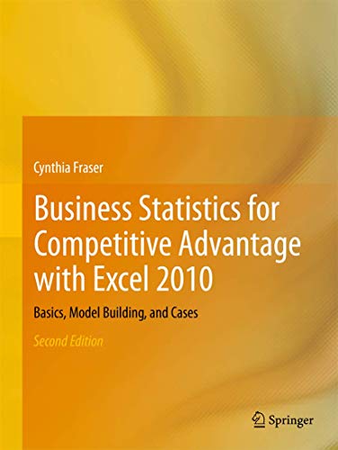 Stock image for Business Statistics for Competitive Advantage with Excel 2010: Basics, Model Building, and Cases for sale by Bahamut Media