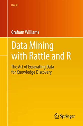 9781441998897: Data Mining with Rattle and R: The Art of Excavating Data for Knowledge Discovery (Use R!)