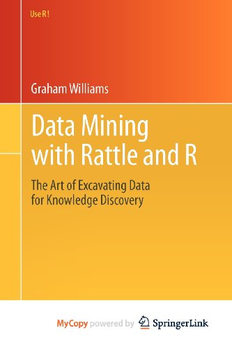 9781441998910: Data Mining with Rattle and R: The Art of Excavating Data for Knowledge Discovery