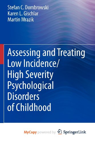 9781441999719: Assessing and Treating Low Incidence/High Severity Psychological Disorders of Childhood