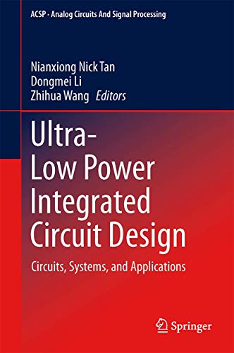 Beispielbild fr Ultra-Low Power Integrated Circuit Design: Circuits, Systems, and Applications (Analog Circuits and Signal Processing, 85) zum Verkauf von Salish Sea Books