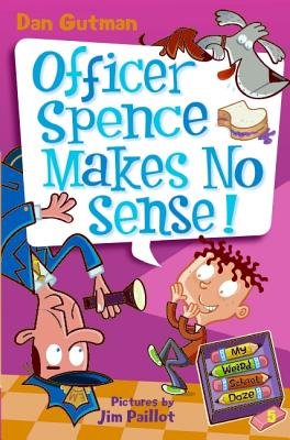 Officer Spence Makes No Sense! (My Weird School Daze) (9781442000056) by DanGutman