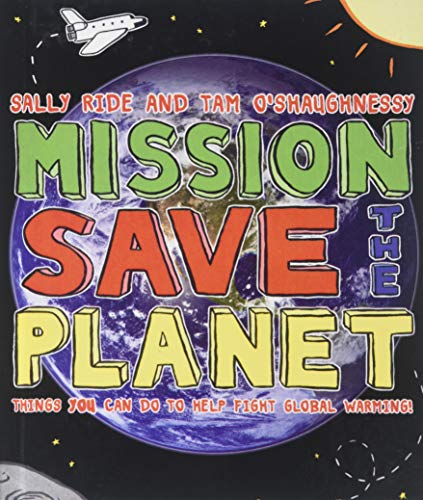 Mission: Save the Planet: 10 Steps Any Kid Can Take to Help Save the Planet (9781442000223) by Sally Ride