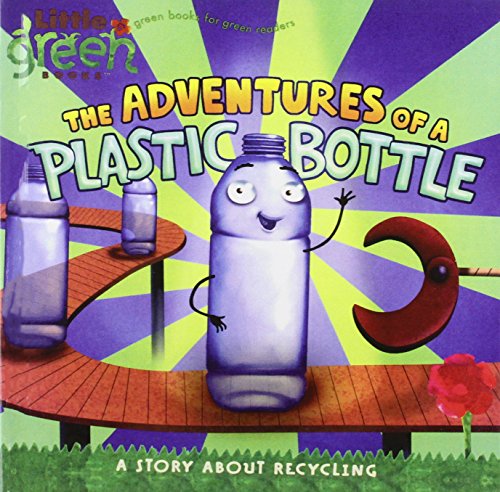 Stock image for The Adventures of a Plastic Bottle: A Story About Recycling (Little Green Books) for sale by SecondSale