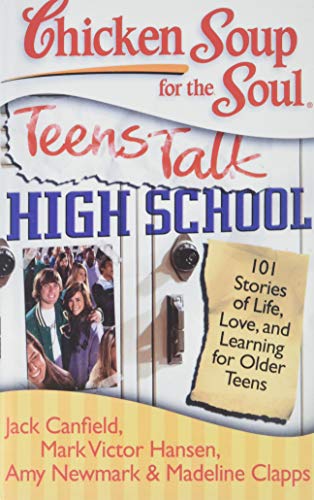 Chicken Soup for the Soul Teens Talk High School: 101 Stories of Life, Love, and Learning for Older Teens (9781442001121) by Jack Canfield