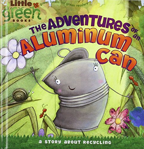 Stock image for The Adventures of an Aluminum Can: A Story About Recycling (Little Green Books) for sale by Wizard Books